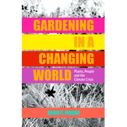Gardening in a Changing World: Plants, People and the Climate Crisis