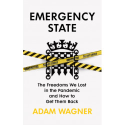 Emergency State: How We Lost Our Freedoms in the Pandemic and Why it Matters