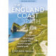 The England Coast Path 2nd edition: 1,100 Mini Adventures Around the World's Longest Coastal Path