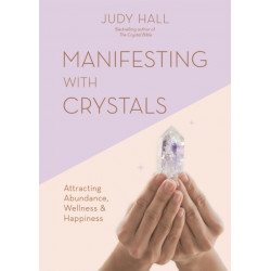Manifesting with Crystals: Attracting Abundance, Wellness & Happiness