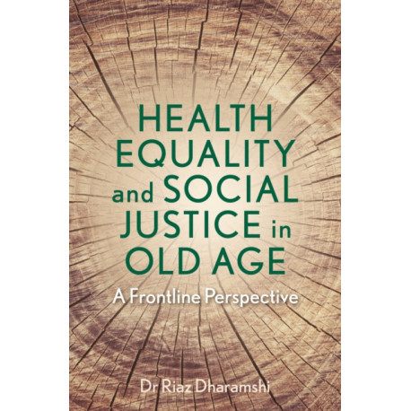 Health Equality and Social Justice in Old Age: A Frontline Perspective
