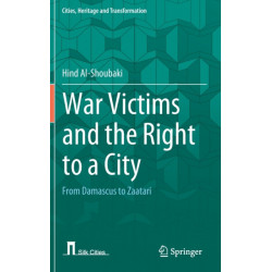 War Victims and the Right to a City: From Damascus to Zaatari