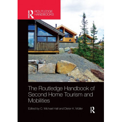 The Routledge Handbook of Second Home Tourism and Mobilities