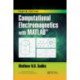 Computational Electromagnetics with MATLAB, Fourth Edition
