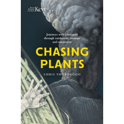 Chasing Plants: Journeys with a Botanist Through Rainforests, Swamps and Mountains