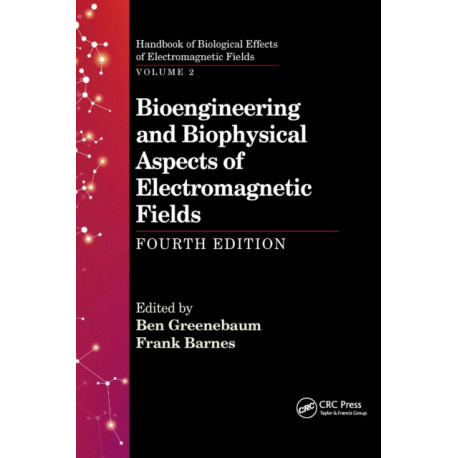 Bioengineering and Biophysical Aspects of Electromagnetic Fields, Fourth Edition
