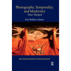 Photography, Temporality, and Modernity: Time Warped