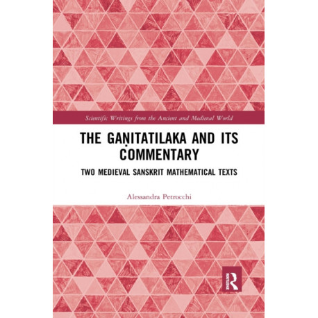The Ganitatilaka and its Commentary: Two Medieval Sanskrit Mathematical Texts