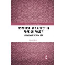 Discourse and Affect in Foreign Policy: Germany and the Iraq War