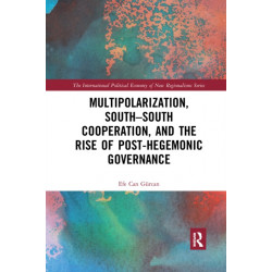 Multipolarization, South-South Cooperation and the Rise of Post-Hegemonic Governance
