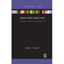 Analyzing Analytics: Disrupting Journalism One Click at a Time