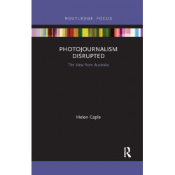 Photojournalism Disrupted: The View from Australia