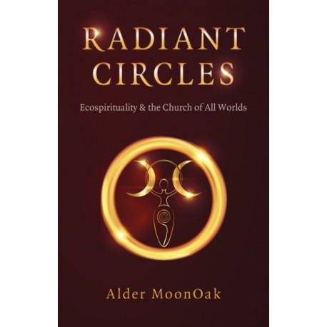 Radiant Circles: Ecospirituality & the Church of All Worlds