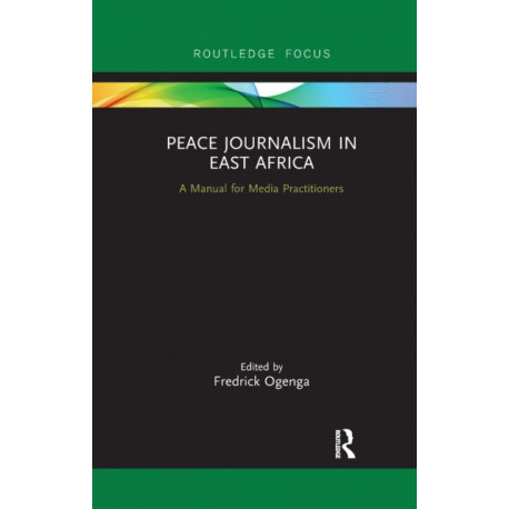Peace Journalism in East Africa: A Manual for Media Practitioners