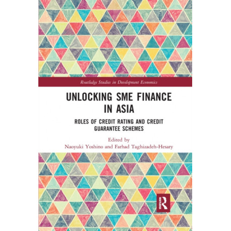 Unlocking SME Finance in Asia: Roles of Credit Rating and Credit Guarantee Schemes
