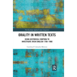 Orality in Written Texts: Using Historical Corpora to Investigate Irish English 1700-1900
