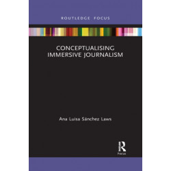 Conceptualising Immersive Journalism
