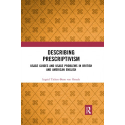 Describing Prescriptivism: Usage Guides and Usage Problems in British and American English