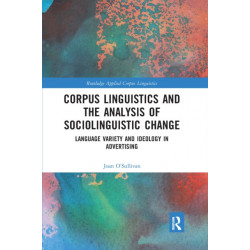 Corpus Linguistics and the Analysis of Sociolinguistic Change: Language Variety and Ideology in Advertising