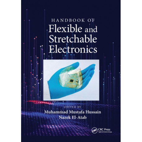 Handbook of Flexible and Stretchable Electronics
