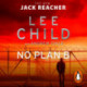 No Plan B: The unputdownable new 2022 Jack Reacher thriller from the No.1 bestselling authors