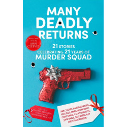 Many Deadly Returns: 21 stories celebrating 21 years of Murder Squad