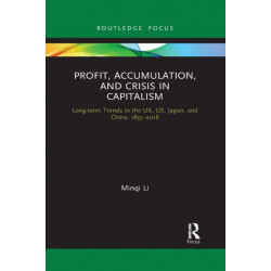 Profit, Accumulation, and Crisis in Capitalism: Long-term Trends in the UK, US, Japan, and China, 1855–2018