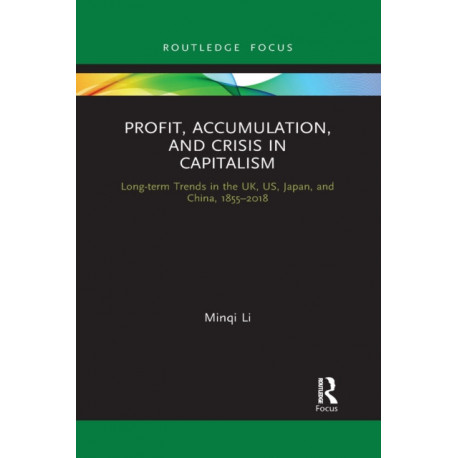 Profit, Accumulation, and Crisis in Capitalism: Long-term Trends in the UK, US, Japan, and China, 1855–2018
