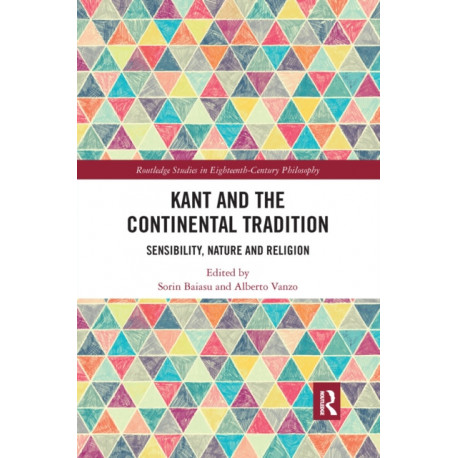 Kant and the Continental Tradition: Sensibility, Nature, and Religion