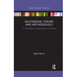 Multimodal Theory and Methodology: For the Analysis of (Inter)action and Identity