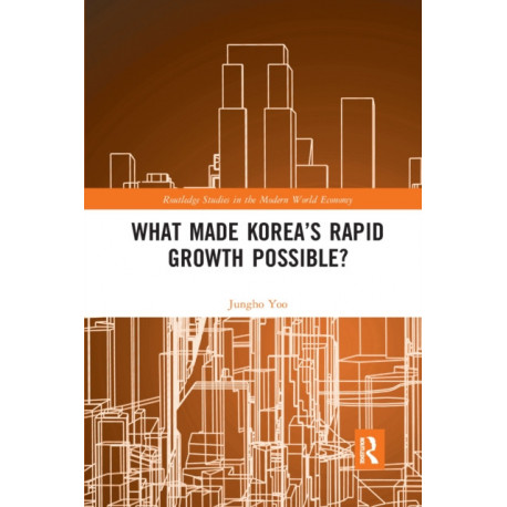 What Made Korea’s Rapid Growth Possible?