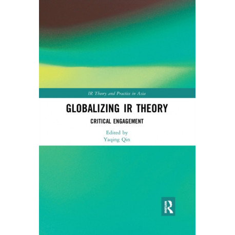 Globalizing IR Theory: Critical Engagement