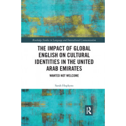 The Impact of Global English on Cultural Identities in the United Arab Emirates: Wanted not Welcome
