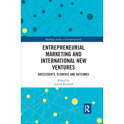 Entrepreneurial Marketing and International New Ventures: Antecedents, Elements and Outcomes
