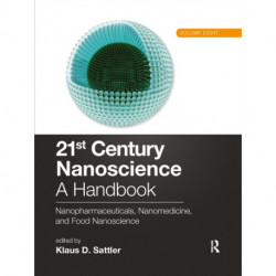 21st Century Nanoscience – A Handbook: Nanopharmaceuticals, Nanomedicine, and Food Nanoscience (Volume Eight)