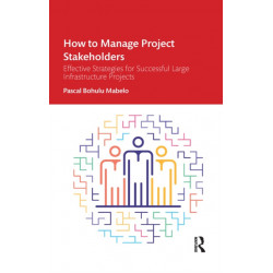How to Manage Project Stakeholders: Effective Strategies for Successful Large Infrastructure Projects