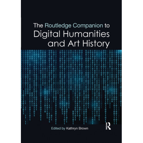 The Routledge Companion to Digital Humanities and Art History
