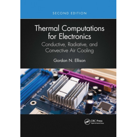 Thermal Computations for Electronics: Conductive, Radiative, and Convective Air Cooling