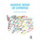 Making Sense of Expertise: Cases from Law, Medicine, Journalism, Covid-19, and Climate Change
