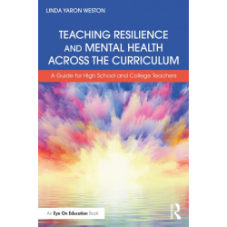 Teaching Resilience and Mental Health Across the Curriculum: A Guide for High School and College Teachers