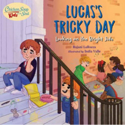 Chicken Soup For the Soul KIDS: Lucas's Tricky Day: Looking on the Bright Side
