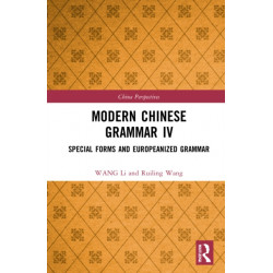 Modern Chinese Grammar IV: Special Forms and Europeanized Grammar