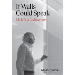 If Walls Could Speak: My Life in Architecture