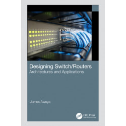 Designing Switch/Routers: Architectures and Applications