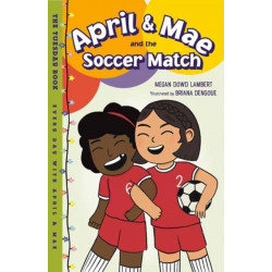 April & Mae and the Soccer Match: The Tuesday Book