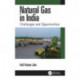 Natural Gas in India: Challenges and Opportunities