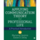 Applying Communication Theory for Professional Life: A Practical Introduction