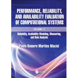 Performance, Reliability, and Availability Evaluation of Computational Systems, Volume 2: Reliability, Availability Modeling, Measuring, and Data Analysis