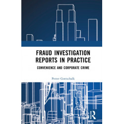 Fraud Investigation Reports in Practice: Convenience and Corporate Crime