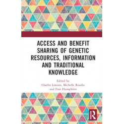 Access and Benefit Sharing of Genetic Resources, Information and Traditional Knowledge